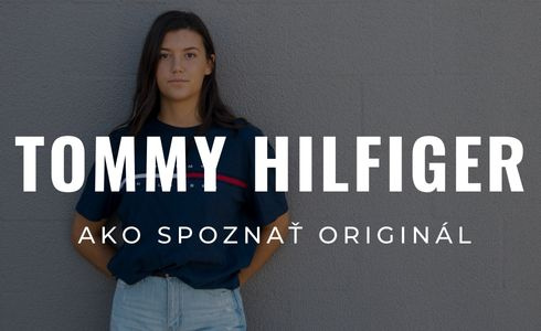 Ako spoznať originálne oblečenie, hodinky a kabelky Tommy Hilfiger?