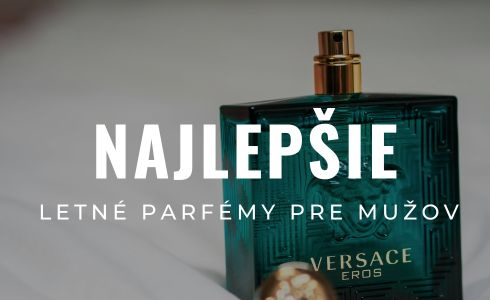 Najlepšie letné parfémy pre mužov: Testovanie a recenzie kvalitných vôní