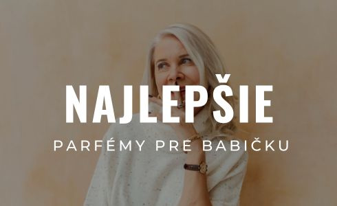 Najlepšie parfémy pre babičku 2024: Recenzie a testovanie