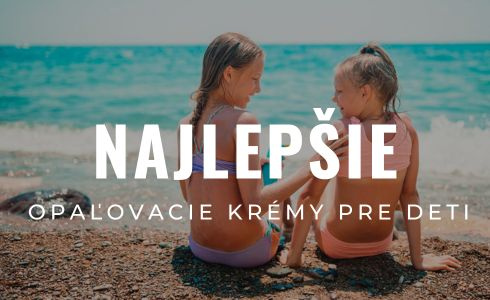 Najlepšie opaľovacie krémy pre deti 2025: Recenzie a porovnanie