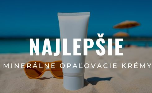 Najlepšie prírodné opaľovacie krémy: Recenzie a porovnanie minerálnych SPF