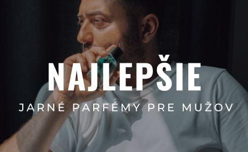 TOP jarné parfémy pre mužov: Recenzie vôní, ktoré určite zapôsobia