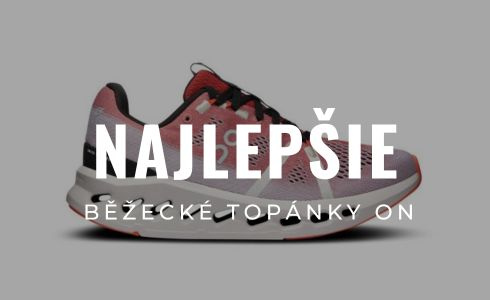 Najlepšie bežecké topánky On 2025: Recenzie, testovanie a skúsenosti