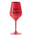 HLAVNĚ SE NEPOSRAT - červená nerozbitná sklenice na víno 470 ml