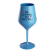 MĚ NEROZHODÍŠ, MÁM DVOJČATA! - modrá nerozbitná sklenice na víno 470 ml