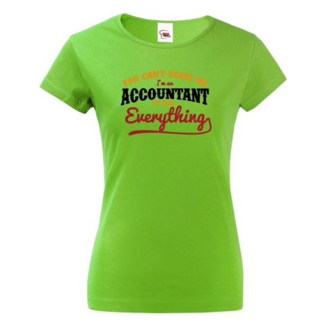 Originálne dámske tričko pre účtovné You cant scare me, Iam accountant