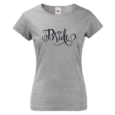 Dámské tričko pre budúcu nevestu s potlačou Bride