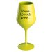 PROTOŽE (S)PROSTĚ PROTO... - žlutá nerozbitná sklenice na víno 470 ml