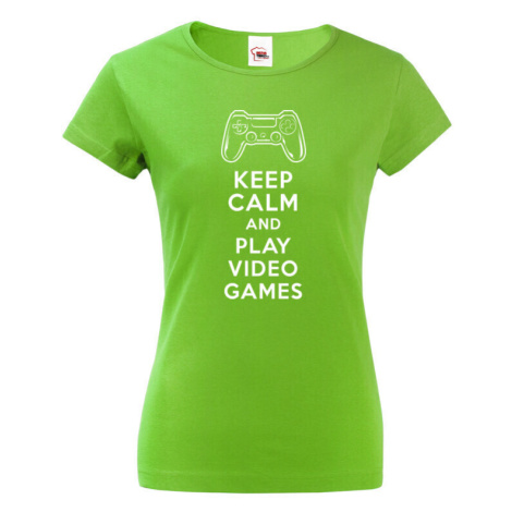 Dámské tričko s potlačou Keep calm and play video games - pre hráčky