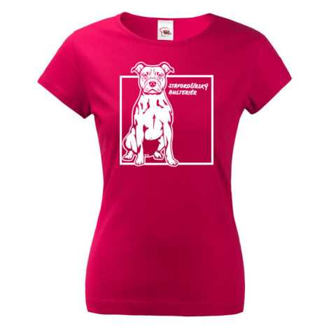 Dámské tričko pre milovníkov psov s potlačou Stafordsirský bulteriér