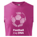 Detské tričko pre milovníkov futbalu s potlačou Football is my DNA