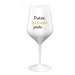 PROTOŽE (S)PROSTĚ PROTO... - bílá nerozbitná sklenice na víno 470 ml