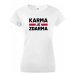 Dámske tričko s potlačou Karma je zdarma - tričko pre drzé baby