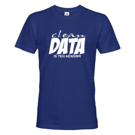 Pánské tričko s vtipným nápisom Clean data is the answer - tričko pre programátorov
