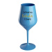TATÍNKOVA TEKUTÁ TERAPIE - modrá nerozbitná sklenice na víno 470 ml