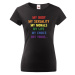Dámské tričko s potlačou My body, my sexuality, my morals, my life, my choice, not yours..."
