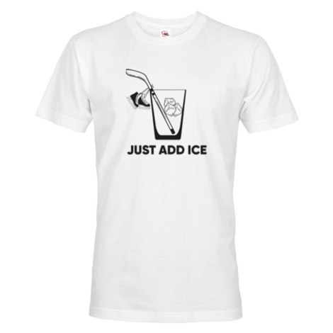 Pánské tričko pre hokejistov Just add ice- skvelý darček pre hokejistov