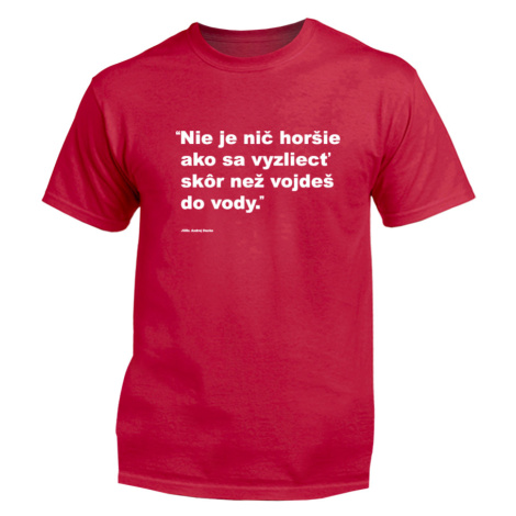 Myšlienky Politikov tričko Nie je nič horšie ako sa vyzliecť skôr než vojdeš do vody Červená