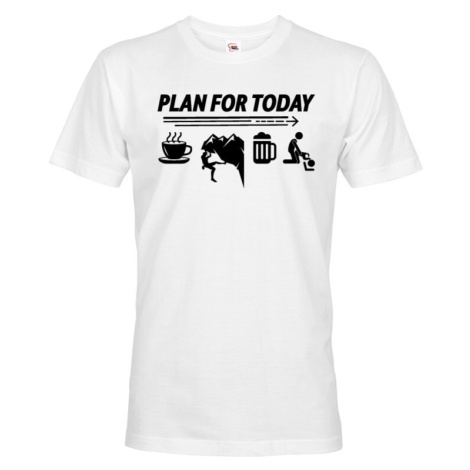 Pánske tričko Plan for Today - skvelý darček k narodeninám