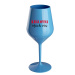 KRÁLOVNA VŠECH VÍN - modrá nerozbitná sklenice na víno 470 ml