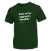 Myšlienky Politikov tričko Poď mi ho napraviť, fešáčik Zelená