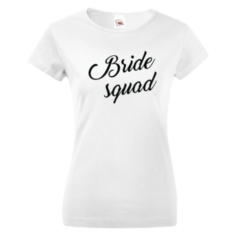 Dámske tričko pre tím nevesty Bride Squad - ideálne rozlúčkové tričká