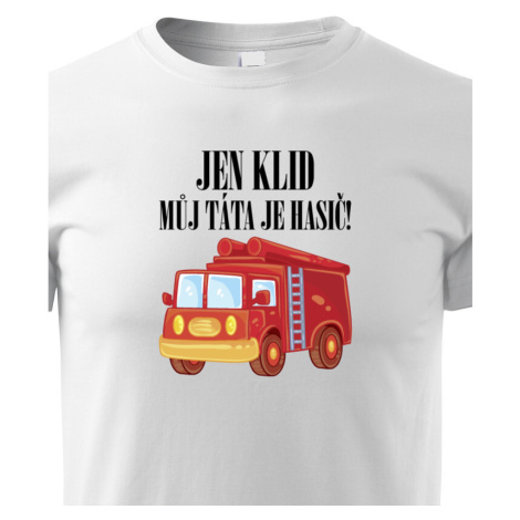 Detské hasičské tričko "Len pokoj, môj otec je hasič" - ideálny darček