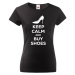 Dámské vtipné tričko s potlačou "Keep calm and buy shoes" - darček pre ženy