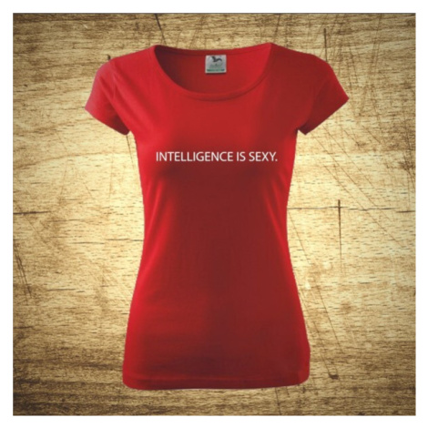 Dámske tričko s motívom Intelligence is sexy