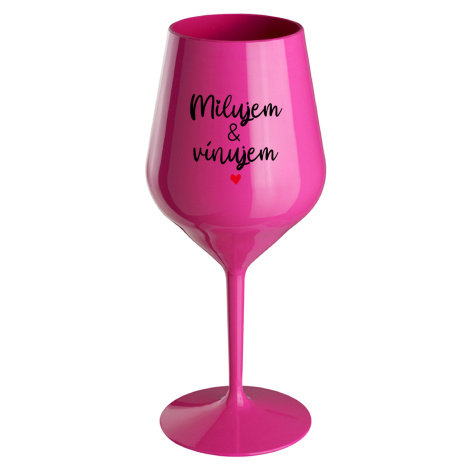 MILUJEM & VÍNUJEM - růžový nerozbitný pohár na víno