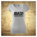 Dámske tričko s motívom Math problems?