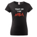 Dámské tričko s potlačou Trust me I am MBA - tričko pre absolventov
