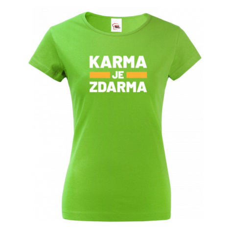 Dámske tričko s potlačou Karma je zdarma - tričko pre drzé baby