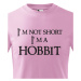 Detské tričko "I am not short I am Hobbit" -  Nie som malý, som hobit