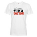 Pánské tričko Don´t worry, I´m a doctor! - ideální dárek pro doktora