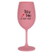 DÍKY TOBĚ JE SVĚT HEZČÍ! - růžová sklenice na víno 350 ml