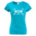 Dámske tričko s mačacou potlačou Meow - supiš tričko s mačkou
