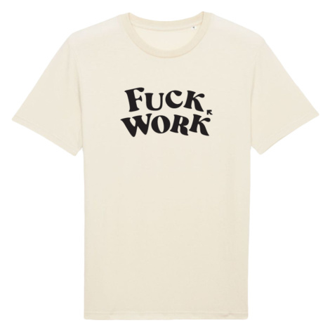 Ruka Hore tričko Fuck Work Natural
