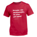 Myšlienky Politikov tričko Prosím vás neotravujte, tu sme pri žatve Červená