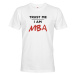Pánske tričko s potlačou Trust me I am MBA - tričko pre absolventov